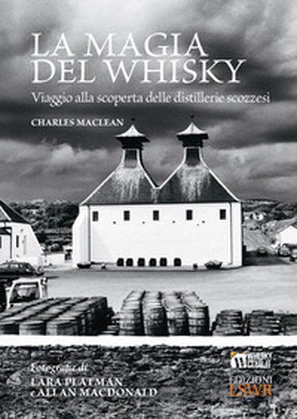 La magia del whisky. Viaggio alla scoperta delle distillerie scozzesi - Librerie.coop La magia del whisky. Viaggio alla scoperta delle distillerie scozzesi - Librerie.coop