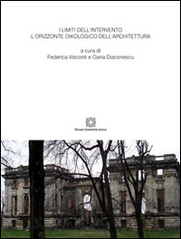I limiti dell'intervento. L'orizzonte oikologico dell'architettura - Librerie.coop I limiti dell'intervento. L'orizzonte oikologico dell'architettura - Librerie.coop