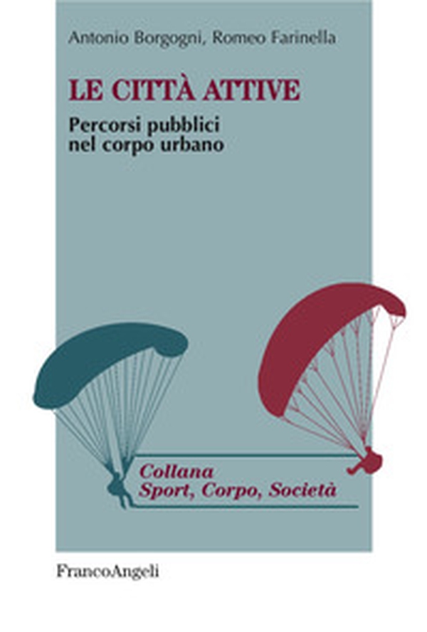 Le città attive. Percorsi pubblici nel corpo urbano - Librerie.coop Le città attive. Percorsi pubblici nel corpo urbano - Librerie.coop