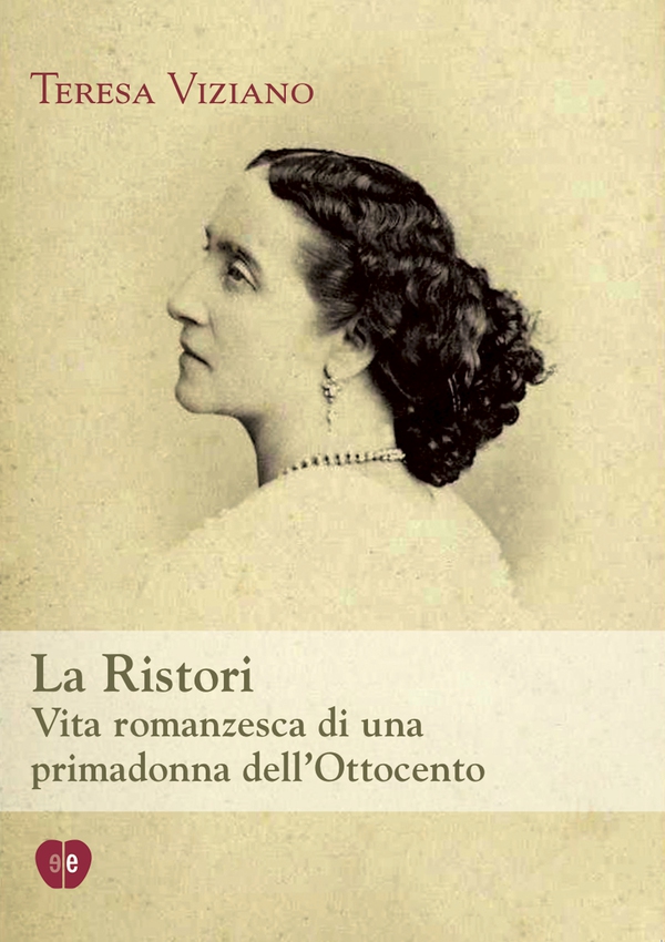 La Ristori. Vita romanzesca di una primadonna dell'Ottocento - Librerie.coop La Ristori. Vita romanzesca di una primadonna dell'Ottocento - Librerie.coop