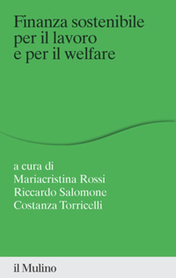 Finanza sostenibile per il lavoro e per il welfare - Librerie.coop Finanza sostenibile per il lavoro e per il welfare - Librerie.coop