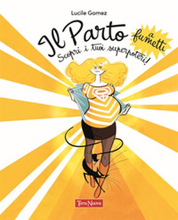 Il parto a fumetti. Scopri i tuoi superpoteri! - Vol. 1 - Librerie.coop Il parto a fumetti. Scopri i tuoi superpoteri! - Vol. 1 - Librerie.coop