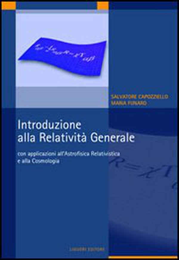 Introduzione alla relatività generale. Con applicazioni all'astrofisica relativistica e alla cosmologia - Librerie.coop Introduzione alla relatività generale. Con applicazioni all'astrofisica relativistica e alla cosmologia - Librerie.coop