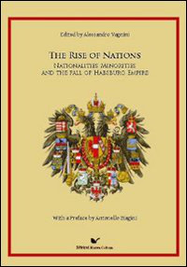 The Rise of Nations. Nationalities, minorities and the fall of habsburh Empire - Librerie.coop The Rise of Nations. Nationalities, minorities and the fall of habsburh Empire - Librerie.coop