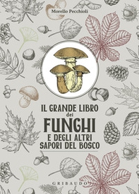 Il grande libro dei funghi e degli altri sapori del bosco - Librerie.coop