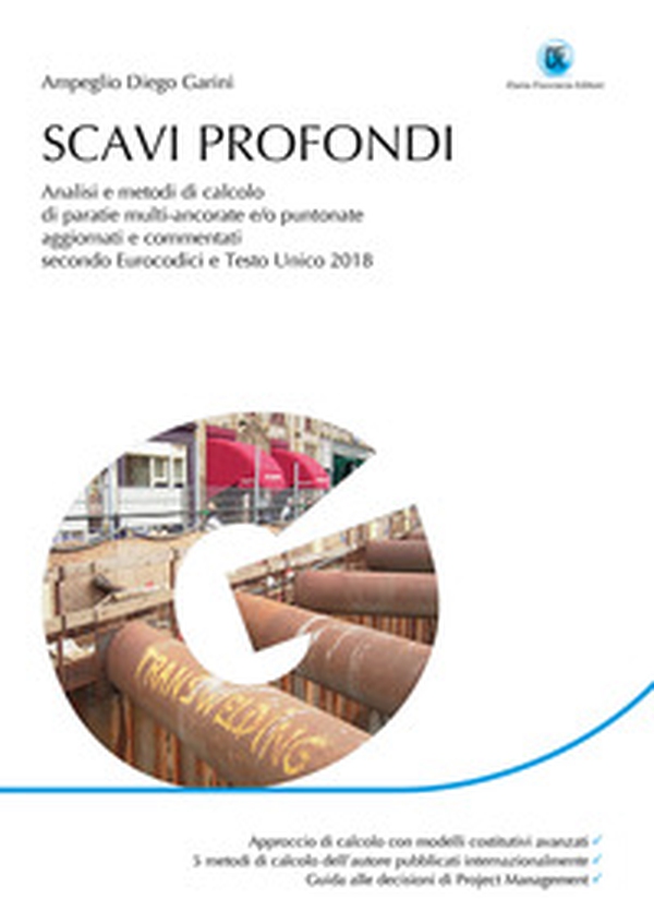 Scavi profondi. Analisi e metodi di calcolo di paratie multi-ancorate e/o puntonate. Aggiornato e commentato secondo Eurocodici e Testo Unico 2018 - Librerie.coop Scavi profondi. Analisi e metodi di calcolo di paratie multi-ancorate e/o puntonate. Aggiornato e commentato secondo Eurocodici e Testo Unico 2018 - Librerie.coop