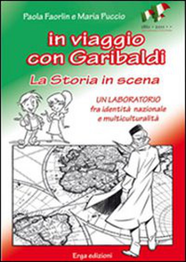 In viaggio con Garibaldi. La storia in scena. Un laboratorio fra identità nazionale e multiculturalità - Librerie.coop In viaggio con Garibaldi. La storia in scena. Un laboratorio fra identità nazionale e multiculturalità - Librerie.coop