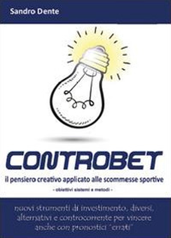 Controbet. Il pensiero creativo applicato alle scommesse sportive - Librerie.coop Controbet. Il pensiero creativo applicato alle scommesse sportive - Librerie.coop