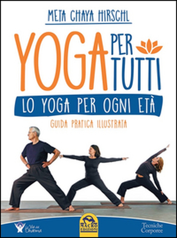Yoga per tutti. Lo yoga per ogni età. Guida pratica illustrata - Librerie.coop Yoga per tutti. Lo yoga per ogni età. Guida pratica illustrata - Librerie.coop