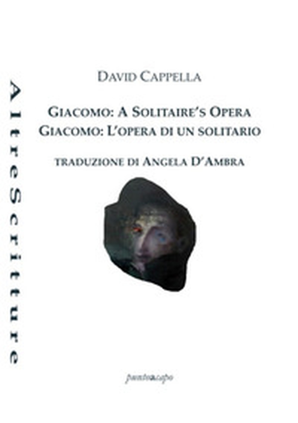 Giacomo: a solitaire's opera-Giacomo: l'opera di un solitario - Librerie.coop Giacomo: a solitaire's opera-Giacomo: l'opera di un solitario - Librerie.coop