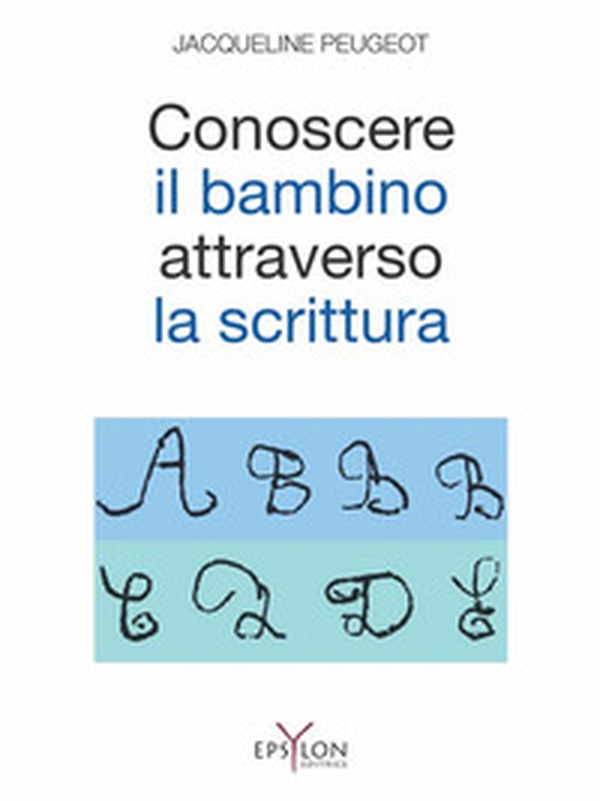 Conoscere il bambino attraverso la scrittura. L'approccio grafologico all'infanzia e alle sue difficoltà - Librerie.coop Conoscere il bambino attraverso la scrittura. L'approccio grafologico all'infanzia e alle sue difficoltà - Librerie.coop
