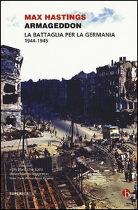 Armageddon. La battaglia per la Germania (1944-1945) - Librerie.coop