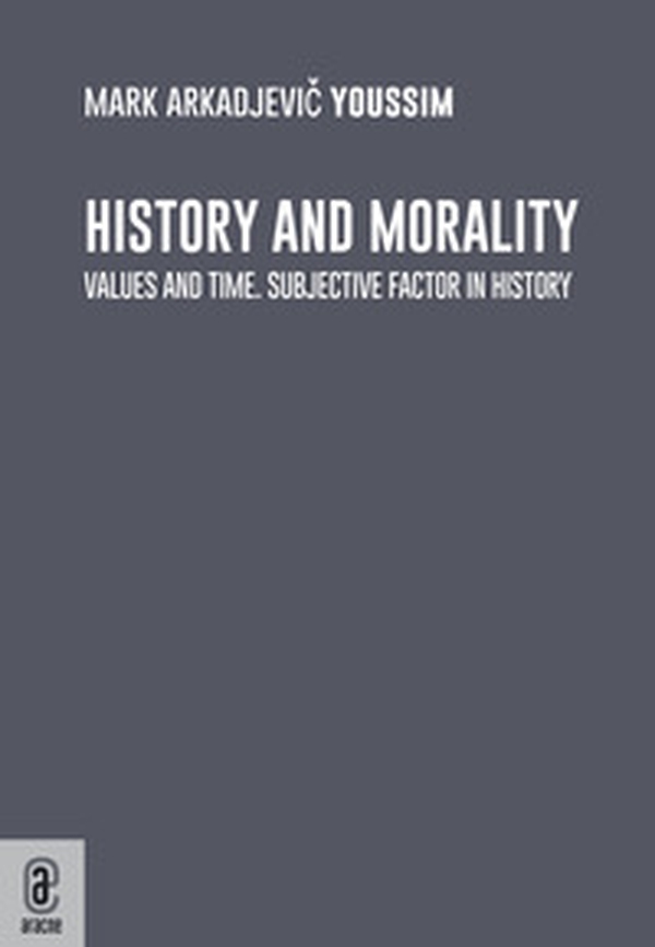 History and morality. Values and time. Subjective factor in history - Librerie.coop History and morality. Values and time. Subjective factor in history - Librerie.coop