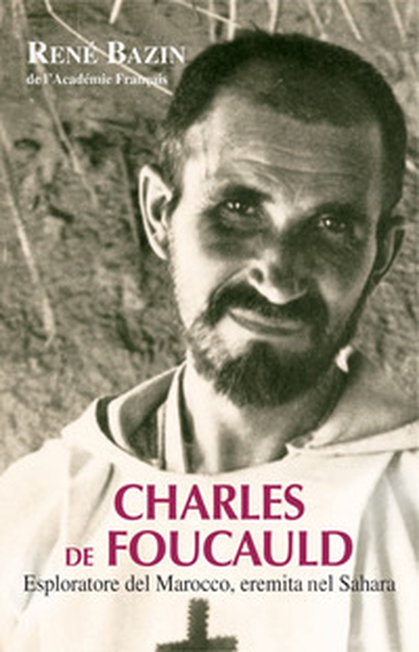 Charles de Foucauld. Esploratore del Marocco, eremita nel Sahara - Librerie.coop Charles de Foucauld. Esploratore del Marocco, eremita nel Sahara - Librerie.coop