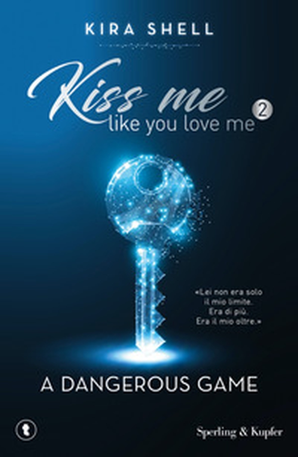 A dangerous game. Kiss me like you love me. Ediz. italiana - Vol. 2 - Librerie.coop A dangerous game. Kiss me like you love me. Ediz. italiana - Vol. 2 - Librerie.coop