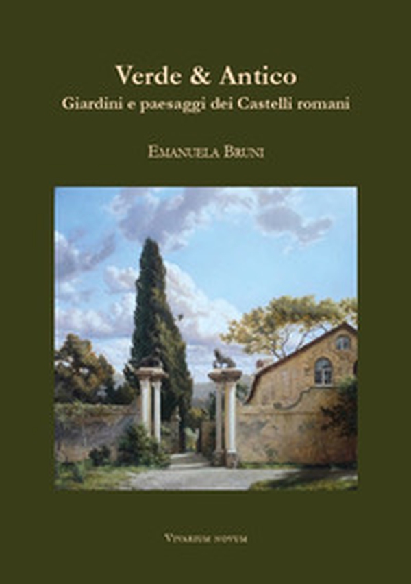 Verde & Antico. Giardini e paesaggi dei Castelli romani - Librerie.coop Verde & Antico. Giardini e paesaggi dei Castelli romani - Librerie.coop