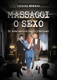 Massaggi o sexo. Il lato oscuro degli italiani - Librerie.coop