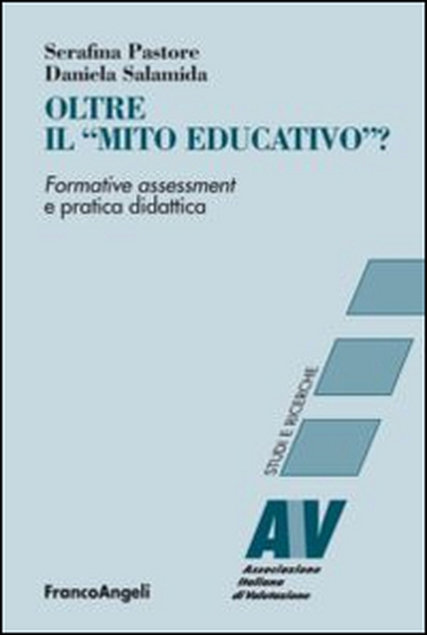 Oltre il «mito educativo»? Formative assessment e pratica didattica - Librerie.coop Oltre il «mito educativo»? Formative assessment e pratica didattica - Librerie.coop