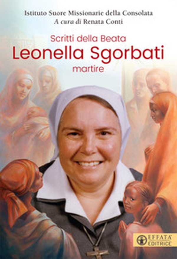 Scritti della beata Leonella Sgorbati martire - Librerie.coop Scritti della beata Leonella Sgorbati martire - Librerie.coop