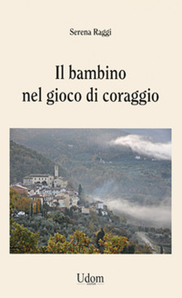 Il bambino nel gioco di coraggio - Librerie.coop Il bambino nel gioco di coraggio - Librerie.coop