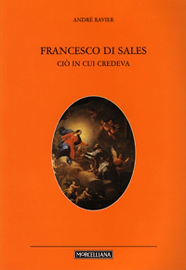San Francesco di Sales. Ciò in cui credeva - Librerie.coop San Francesco di Sales. Ciò in cui credeva - Librerie.coop