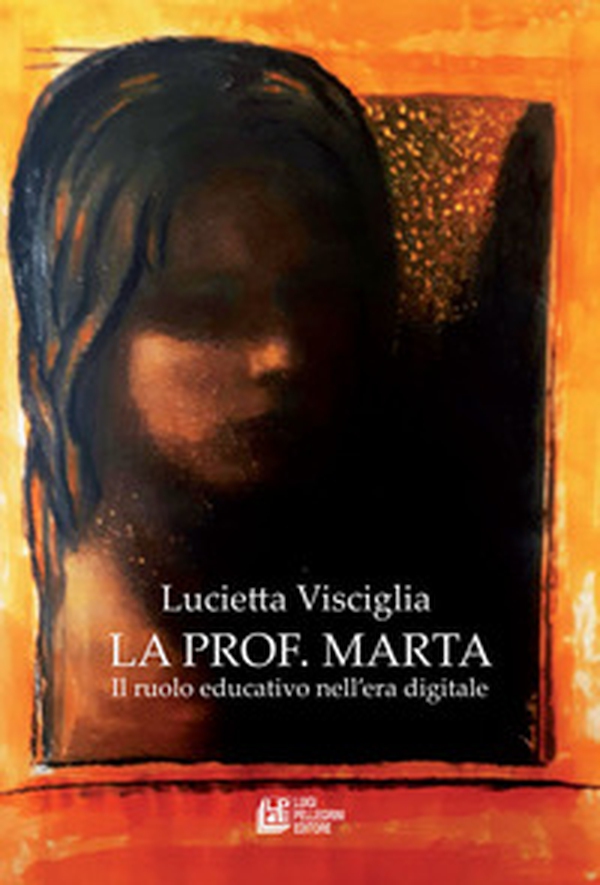 La prof. Marta. Il ruolo educativo nell'era digitale - Librerie.coop La prof. Marta. Il ruolo educativo nell'era digitale - Librerie.coop