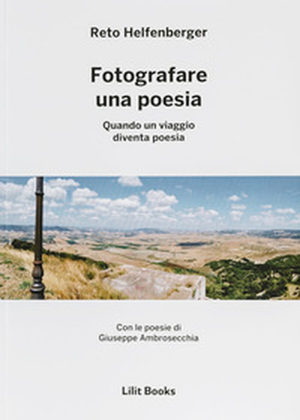 Fotografare una poesia. Quando un viaggio diventa poesia - Librerie.coop Fotografare una poesia. Quando un viaggio diventa poesia - Librerie.coop