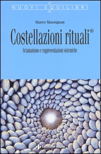Costellazioni rituali®. Sciamanesimo e rappresentazioni sistemiche - Librerie.coop