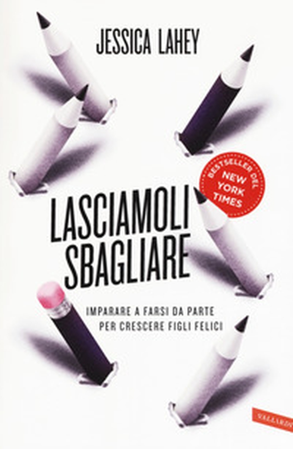 Lasciamoli sbagliare. Imparare a farsi da parte per crescere figli felici - Librerie.coop Lasciamoli sbagliare. Imparare a farsi da parte per crescere figli felici - Librerie.coop