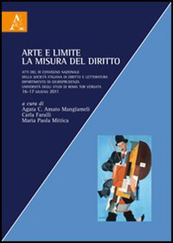Arte e limite. La misura del diritto. Atti del 3° Convegno nazionale della Società Italiana di diritto e letteratura - Librerie.coop Arte e limite. La misura del diritto. Atti del 3° Convegno nazionale della Società Italiana di diritto e letteratura - Librerie.coop