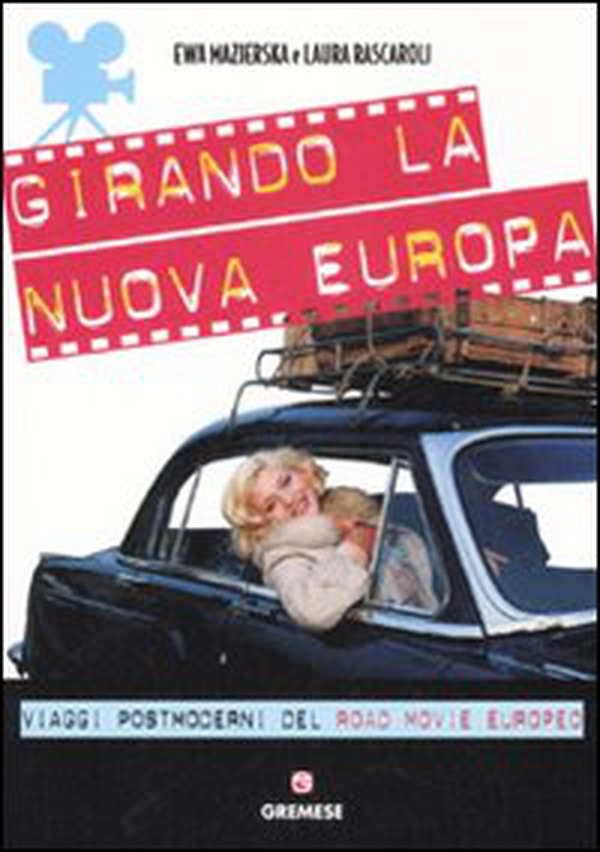 Girando la nuova Europa. Viaggi postmoderni del road movie europeo - Librerie.coop Girando la nuova Europa. Viaggi postmoderni del road movie europeo - Librerie.coop