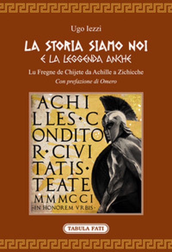 La storia siamo noi e la leggenda anche. Lu fregne de Chijete da Achille a Zichicche - Librerie.coop La storia siamo noi e la leggenda anche. Lu fregne de Chijete da Achille a Zichicche - Librerie.coop