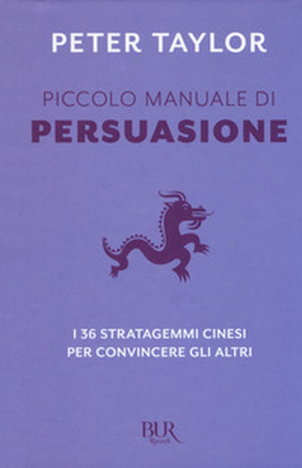 Piccolo manuale di persuasione. I 36 stratagemmi cinesi per convincere gli altri - Librerie.coop Piccolo manuale di persuasione. I 36 stratagemmi cinesi per convincere gli altri - Librerie.coop