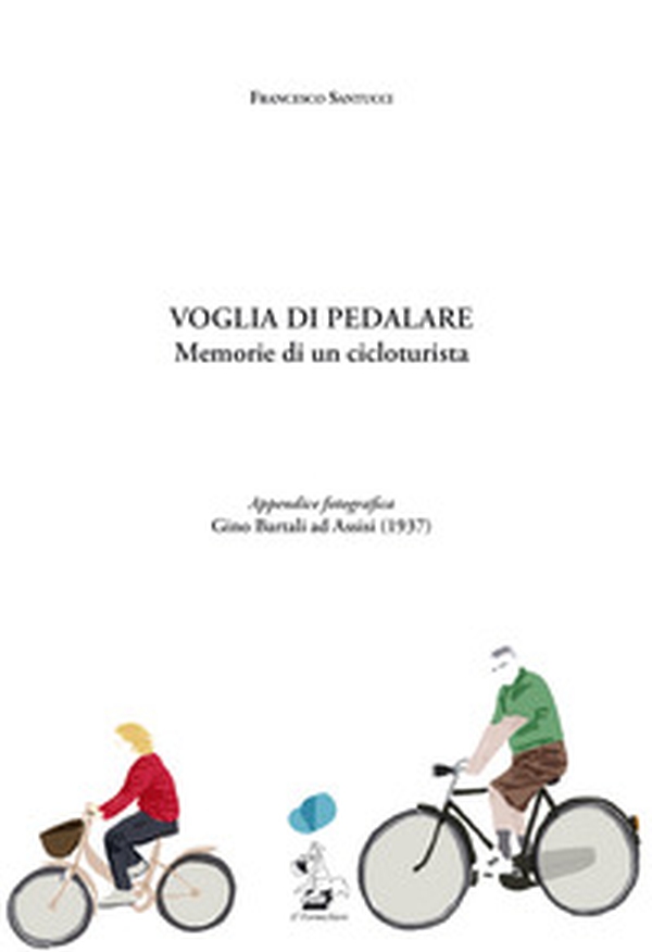 Voglia di pedalare. Memorie di un cicloturista - Librerie.coop Voglia di pedalare. Memorie di un cicloturista - Librerie.coop