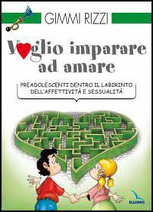 Voglio imparare ad amare. Preadolescenti dentro il labirinto dell'affettività e sessualità - Librerie.coop Voglio imparare ad amare. Preadolescenti dentro il labirinto dell'affettività e sessualità - Librerie.coop