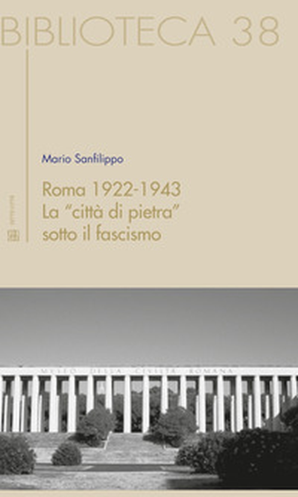 Roma 1922-1943. La "città di pietra" sotto il fascismo - Librerie.coop Roma 1922-1943. La "città di pietra" sotto il fascismo - Librerie.coop
