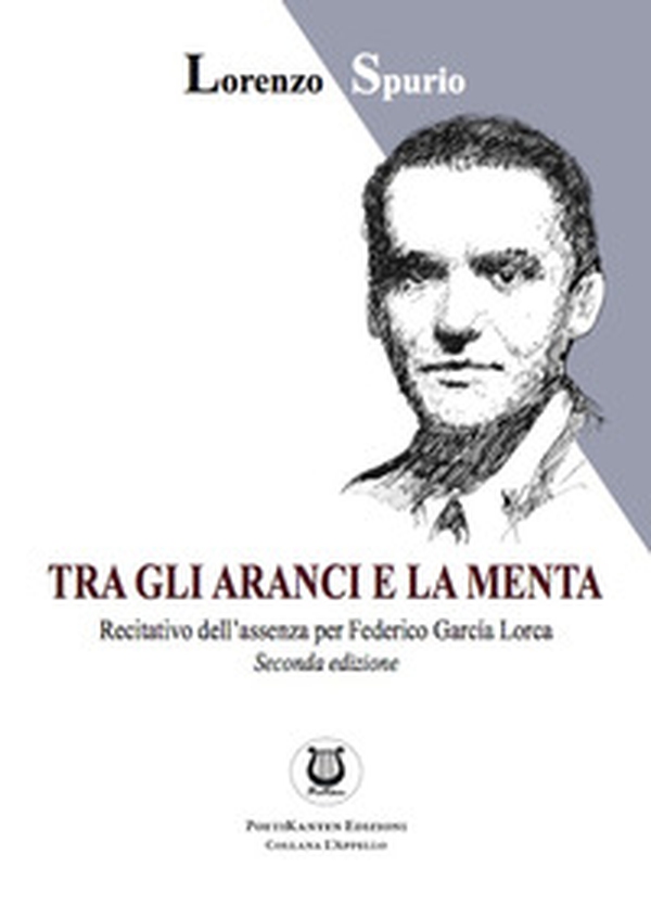 Tra gli aranci e la menta. Recitativo dell'assenza per Federico García Lorca - Librerie.coop Tra gli aranci e la menta. Recitativo dell'assenza per Federico García Lorca - Librerie.coop
