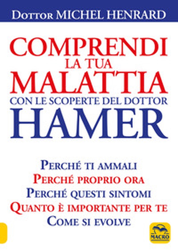 Comprendi la tua malattia con le scoperte del dottor Hamer - Librerie.coop Comprendi la tua malattia con le scoperte del dottor Hamer - Librerie.coop