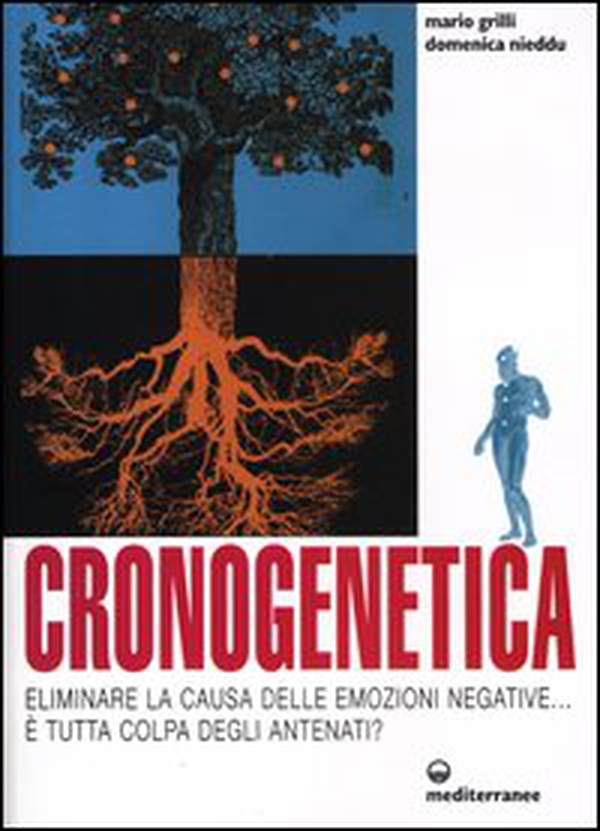Cronogenetica. Eliminare la causa delle emozioni negative... È tutta colpa degli antenati? - Librerie.coop Cronogenetica. Eliminare la causa delle emozioni negative... È tutta colpa degli antenati? - Librerie.coop