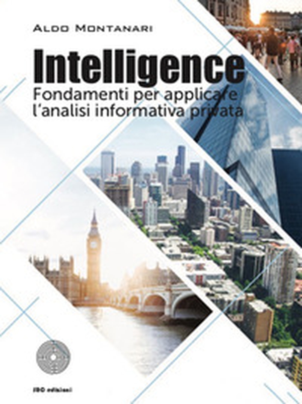 Intelligence. Fondamenti per applicare l'analisi informativa privata - Librerie.coop Intelligence. Fondamenti per applicare l'analisi informativa privata - Librerie.coop