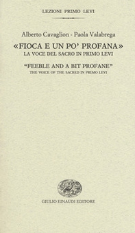 «Fioca e un po' profana». La voce del sacro in Primo Levi-«Feeble and a bit profane». The voice of the sacred in Primo Levi - Librerie.coop