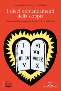 I dieci comandamenti della coppia. Ottanta grandi psicoterapeuti dettano le leggi dell'amore - Librerie.coop