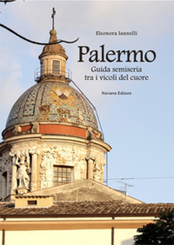Palermo. Guida semiseria tra i vicoli del cuore - Librerie.coop Palermo. Guida semiseria tra i vicoli del cuore - Librerie.coop