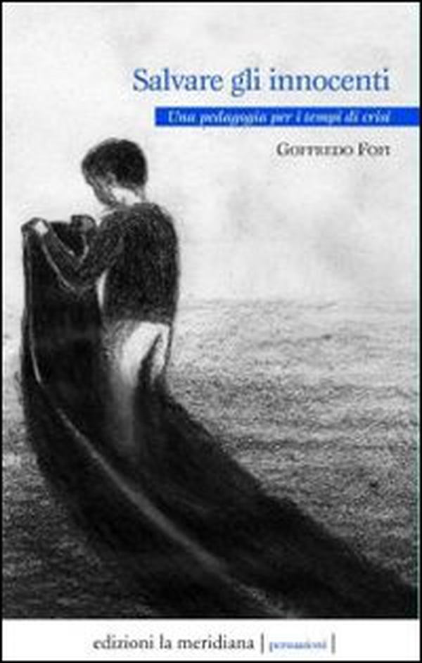 Salvate gli innocenti. Una pedagogia per i tempi di crisi - Librerie.coop Salvate gli innocenti. Una pedagogia per i tempi di crisi - Librerie.coop