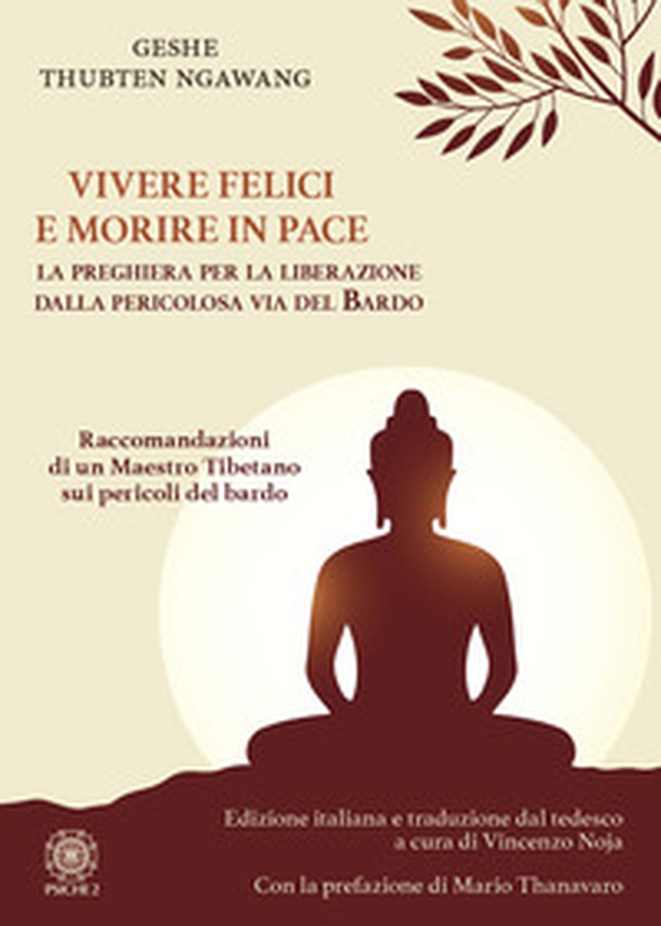 Vivere felici e morire in pace. La preghiera per la liberazione dalla pericolosa via del bardo - Librerie.coop Vivere felici e morire in pace. La preghiera per la liberazione dalla pericolosa via del bardo - Librerie.coop