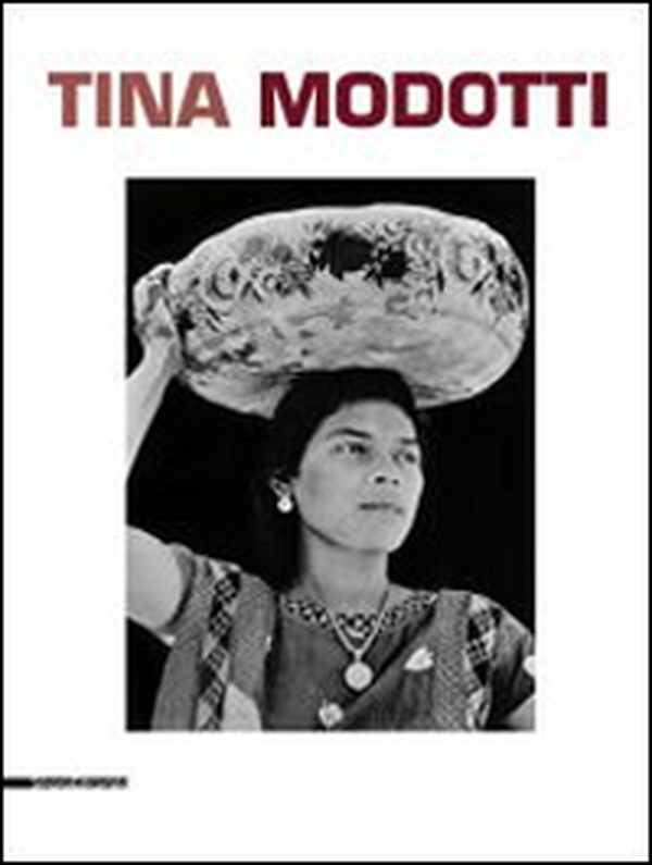 Tina Modotti. Catalogo della mostra (Torino, 1 maggio-5 ottobre 2014). Ediz. italiana, inglese e francese - Librerie.coop Tina Modotti. Catalogo della mostra (Torino, 1 maggio-5 ottobre 2014). Ediz. italiana, inglese e francese - Librerie.coop