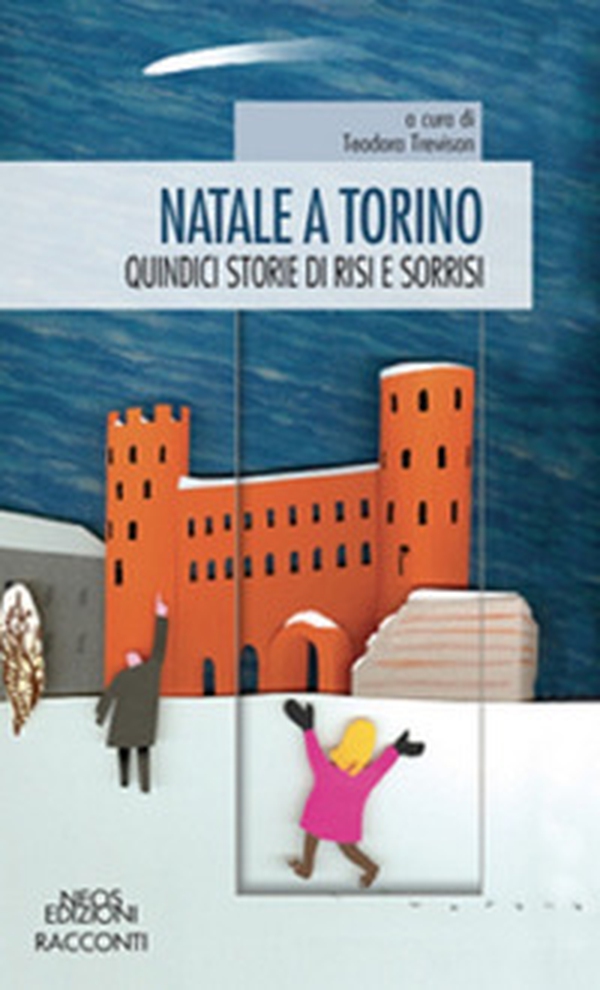 Natale a Torino. Quindici storie di risi e sorrisi - Librerie.coop Natale a Torino. Quindici storie di risi e sorrisi - Librerie.coop