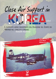 Close air support in Korea. Il supporto aereo ravvicinato dell'Aviazione del Corpo dei Marines nel conflitto coreano - Librerie.coop