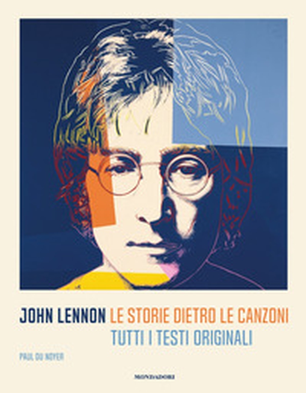 John Lennon. Le storie dietro le canzoni. Tutti i testi originali - Librerie.coop John Lennon. Le storie dietro le canzoni. Tutti i testi originali - Librerie.coop