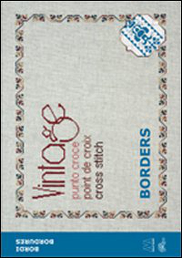 Vintage cross stitch. Borders. Ediz. italiana, inglese e francese - Librerie.coop Vintage cross stitch. Borders. Ediz. italiana, inglese e francese - Librerie.coop